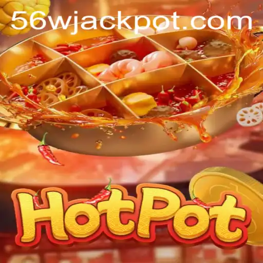 Hotpot: Unveiling the Exciting World of 56w
